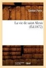 Sans Auteur, Collectif, Sans Auteur, XXX - La vie de saint alexis ed.1872