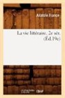 France A., Anatole France, France a, France a., FRANCE ANATOLE - La vie litteraire. 2e ser. ed.19e