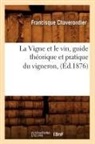 Francisque Chaverondier, Chaverondier f, Chaverondier F., Chaverondier F. - La vigne et le vin, guide