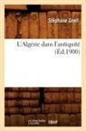 GSELL, Stephane Gsell, Stéphane Gsell, Gsell s, GSELL STEPHANE - L algerie dans l antiquite ed.1900