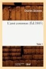Charles Dickens, Dickens C, Dickens C., Dickens Charles - L ami commun. tome 1 ed.1885