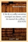 Roret N. E., Nicolas-Edme Roret, Roret n e, Roret N. E., RORET NICOLAS-EDME - L art de se coiffer soi meme