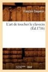 Couperin, Francois Couperin, François Couperin, Couperin f, Couperin F., COUPERIN FRANCOIS - L art de toucher le clavecin
