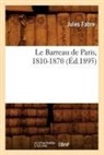 Jules Fabre, Fabre j, Fabre J., FABRE JULES, Fabre J. - Le barreau de paris, 1810 1870