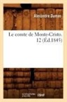 Alexandre Dumas, Dumas a, Dumas Alexandre - Le comte de monte cristo. 12