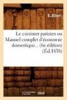 B. Albert, Albert b, Albert B., Albert B, Albert B. - Le cuisinier parisien ou manuel
