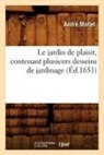 Mollet A., Mollet, Andre Mollet, André Mollet, Mollet a, Mollet a.... - Le jardin de plaisir, contenant