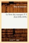 Remy De Gourmont, De gourmont r, Remy De Gourmont, Remy Gourmont (De), GOURMONT REMY - Le livre des masques t 1 ed.1896