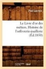 Paul Lacroix, LaCroix P, LACROIX PAUL - Le livre d or des metiers.,