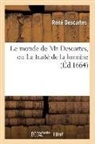 Descartes, Rene Descartes, René Descartes, Descartes R, DESCARTES RENE - Le monde de mr descartes, ou le