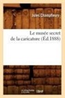Champfleury, Jules Champfleury, Jules Francois Champfleury, Champfleury J, CHAMPFLEURY JULES - Le musee secret de la caricature