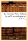 Emile de La Bedolliere, Emile Gigault De La Bedolliere, De la bedolliere e, de la Bedolliere E., de la Bedolliere E, de la Bedolliere E.... - Le nouveau paris: histoire de ses