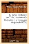 Antoine Augustin Parmentier, Parmentier a a, PARMENTIER A A. - Le parfait boulanger, ou traite