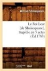 William Shakespeare, Shakespeare W, Shakespeare W., Shakespeare William - Le roi lear de shakespeare,