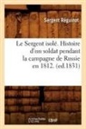 Sergent Ra(c)Guinot, Sergent Reguinot, Sergent Réguinot, Reguinot s, Reguinot S., REGUINOT SERGENT... - Le sergent isole. histoire d un