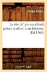 Giorgio Vasari, Vasari g, VASARI GIORGIO - Le vite de piu eccellenti
