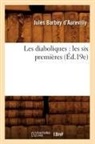 Barbey d aurevilly j, Barbey D. Aurevilly J., Jules Barbey D'Aurevilly, Juless Barbey D'Aurevilly, BARBEY D'AUREVILLY J, Barbey D. Aurevilly J. - Les diaboliques: les six