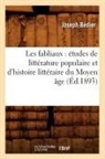 Joseph Ba(c)Dier, Joseph Bedier, Joseph Bédier, Bedier j, Bedier J., BEDIER JOSEPH... - Les fabliaux: etudes de