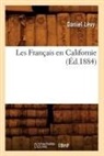 Levy D., Daniel La(c)Vy, Daniel Levy, Daniel Lévy, Levy d, Levy D.... - Les francais en californie ed.1884