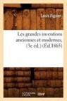 Louis Figuier, Figuier l, Figuier L., FIGUIER LOUIS - Les grandes inventions anciennes