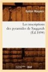 Gaston Maspa(c)Ro, Gaston Maspero, Gaston C. Maspero, Gaston Maspéro, Maspero g, Maspero Gaston - Les inscriptions des pyramides de