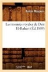 Gaston Maspa(c)Ro, Gaston Maspero, Gaston C. Maspero, Gaston Maspéro, Maspero g, Maspero Gaston - Les momies royales de deir el