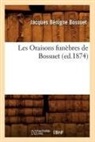BOSSUET, Jacques Bénigne Bossuet, Jacques-Benigne Bossuet, Jacques-Bénigne Bossuet, Bossuet j b, Bossuet J. B.... - Les oraisons funebres de bossuet