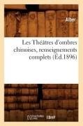 Alber - Les theatres d ombres chinoises, Renseignements complets ed.1896