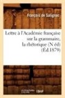 Francois De Salignac, François de Salignac, Francois-Louis La Mothe Fen De Salignac, de Salignac F, De Salignac F., de Salignac F.... - Lettre a l academie francaise sur