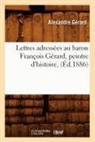 Gerard A., Alexandre Ga(c)Rard, Alexandre Gerard, Alexandre Gérard, Gerard A, Gerard a.... - Lettres adressees au baron