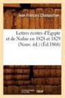 CHAMPOLLION, Jean-Francois Champollion, Jean-François Champollion, Champollion j f, CHAMPOLLION J-F. - Lettres ecrites d egypte et de