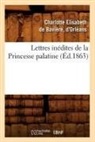 Cha Bavia]re (De Duchesse D'Orla(c)Ans), Charlotte Elisabeth de Baviere, Duchess Baviere (De, Charlot Baviere (de Duchesse D'Orleans), BAVIERE (DUCHESSE D', de Baviere... - Lettres inedites de la princesse