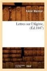 Xavier Marmier, Marmier x, Marmier X., MARMIER XAVIER, Marmier X. - Lettres sur l algerie, ed.1847