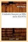 Regnier N., Regnier, Noel Regnier, Noël Regnier, Regnier n, Regnier N.... - L industrie francaise au xixe