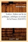 Heine H., Heinrich Heine, Heine H, Heine H., Heine Heinrich - Lutece: lettres sur la vie