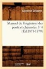 Debauve A., Alphonse Debauve, Debauve a, Debauve a., DEBAUVE ALPHONSE - Manuel de l ingenieur des ponts