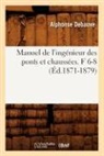 Debauve A., Alphonse Debauve, Debauve a, Debauve a., DEBAUVE ALPHONSE - Manuel de l ingenieur des ponts