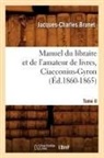 Jacques-Charles Brunet, Brunet j c, Brunet J. C., BRUNET J-C., Brunet J. C., Charles Jacques-Brunet - Manuel du libraire et de l