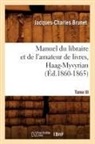 Jacques-Charles Brunet, Brunet j c, Brunet J. C., BRUNET J-C., Brunet J. C., Charles Jacques-Brunet - Manuel du libraire et de l
