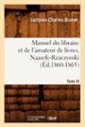 Jacques-Charles Brunet, Brunet j c, Brunet J. C., BRUNET J-C., Brunet J. C., Charles Jacques-Brunet - Manuel du libraire et de l