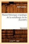 Ledebur A., Adolf Ledebur, Ledebur a, Ledebur a., LEDEBUR ADOLF - Manuel theorique et pratique de