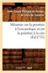 de Levis de Tubieres A., Anne Claude Philippe Caylus, De levis de tubieres, de Levis de Tubieres a., Anne-Cl de Pestels de Levis de Tubieres, Anne-Cl de Pestels de Lévis de Tubières... - Memoire sur la peinture a l