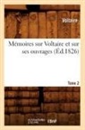 Voltaire, VOLTAIRE (AROUET DIT, Voltaire (Arouet Dit), Francois-Marie Voltaire (Arouet Dit) - Memoires sur voltaire et sur ses