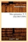 Alexandre Dumas, Alexandre Pere Dumas, Dumas a, Dumas Alexandre - Mes memoires. t. 3 ed.1863-1884