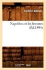 Masson F, Masson F., Masson, Frederic Masson, Frédéric Masson, Masson f... - Napoleon et les femmes ed.1894