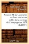 Louis-Francois Le Fevre de Caumartin, Le Fevre de Caumartin L. F., Le Fa]vre De Caumartin, Le fevre de caumarti, Louis-Francois Le Fevre de Caumartin, Louis-François Le Fèvre de Caumartin... - Notes de m. de caumartin sur la