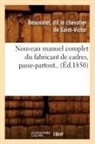 de Saint Victor B., Dit le Ch Beauvalet, Dit Le Chevalier de Saint-Vic Beauvalet, Beauvalet Dit Le Chevalier de Saint-Vict, De saint victor b, de Saint Victor B.... - Nouveau manuel complet du