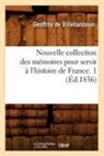 Geoffroy de Villehardouin, De villehardouin g, de Villehardouin G., de Villehardouin G., Geoffroy De Villehardouin, Geoffroy Villehardouin (De)... - Nouvelle collection des memoires