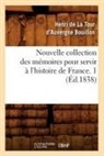 Henri de la Tour D' Auvergne Bouillon, BOUILLON, Henri De La Tour D. Bouillon, Henri de la Tour d'Auvergne Bouillon, Bouillon h, BOUILLON H D L T D.... - Nouvelle collection des memoires