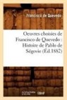 Francisco De Quevedo, De quevedo f, de Quevedo F., de Quevedo F, de Quevedo F., Francisco de Quevedo... - Oeuvres choisies de francisco de